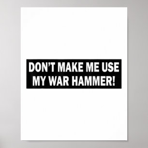 Affiche Ne Me Faites Pas Utiliser Mon Marteau De Guerre !