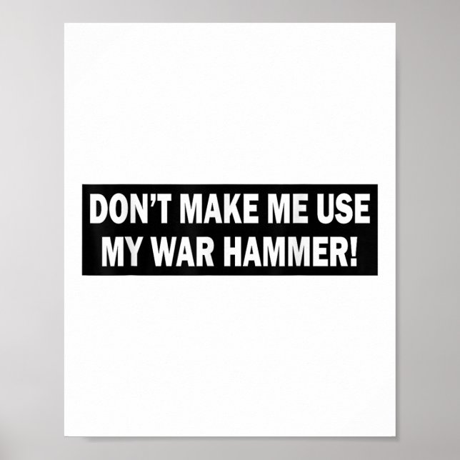 Affiche Ne Me Faites Pas Utiliser Mon Marteau De Guerre ! (Devant)