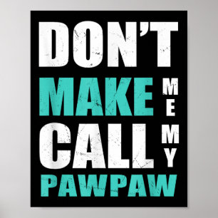 Affiche Ne me forcez pas à appeler mon Pawpaw Enfants Neve
