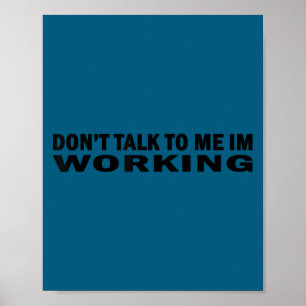 Affiche Ne me parle pas, je travaille, travail, laisse-moi
