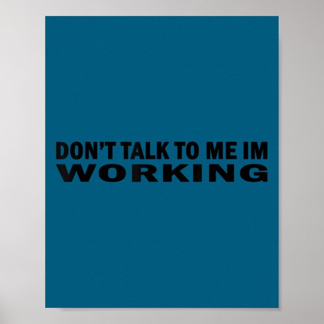 Affiche Ne me parle pas, je travaille, travail, laisse-moi (Devant)