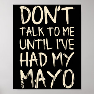 Affiche Ne me parle pas ! Jusqu'à ce que j'aie mon Mayo dr
