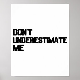 Affiche Ne Me Sous-Estimez Pas