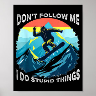 Affiche Ne me suivez pas je fais des choses idiotes drôle