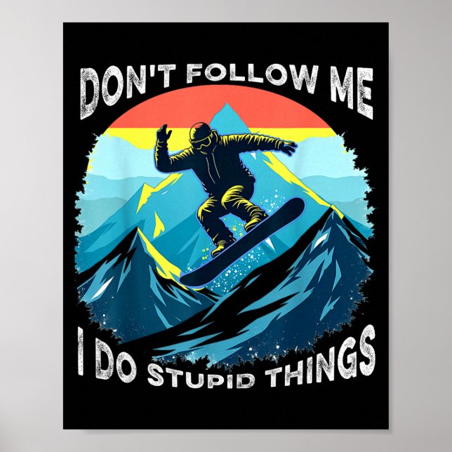 Affiche Ne me suivez pas je fais des choses idiotes drôle  (Devant)