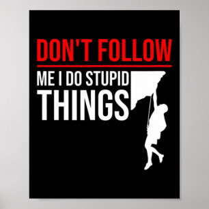 Affiche Ne Me Suivez Pas Je Fais Des Choses Idiotes Drôle 
