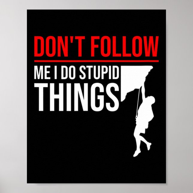 Affiche Ne Me Suivez Pas Je Fais Des Choses Idiotes Drôle  (Devant)