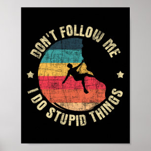 Affiche Ne Me Suivez Pas Je Fais Des Choses Idiotes - Esca