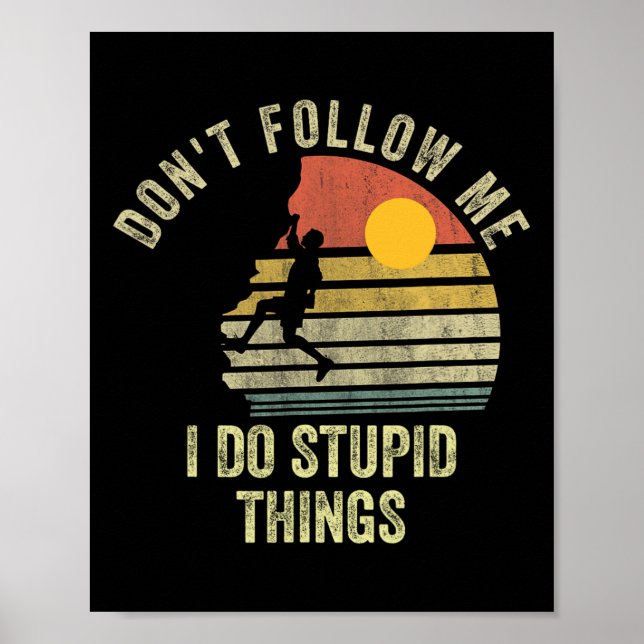 Affiche Ne me suivez pas je fais des choses idiotes Escala (Devant)