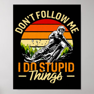 Affiche Ne me suivez pas Je fais des choses stupides