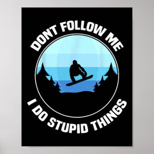 Affiche Ne me suivez pas Je fais des choses Stupides C'est