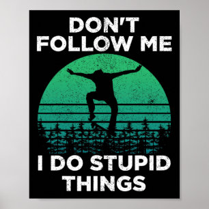 Affiche Ne me suivez pas, je fais des choses stupides en s