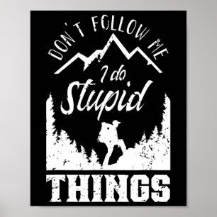 Affiche Ne me suivez pas je fais des choses stupides Rando