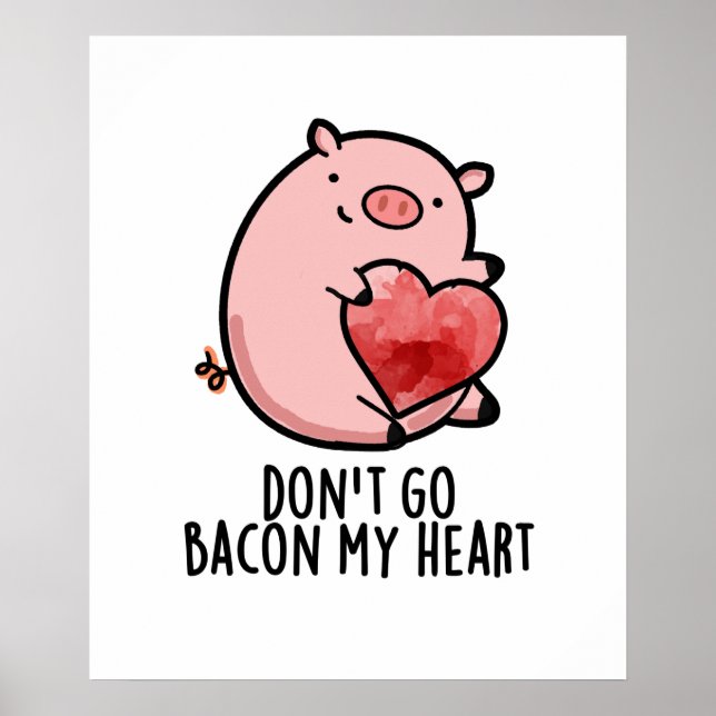 Affiche Ne pars pas Bacon Mon Coeur Funny Pig Pun (Devant)