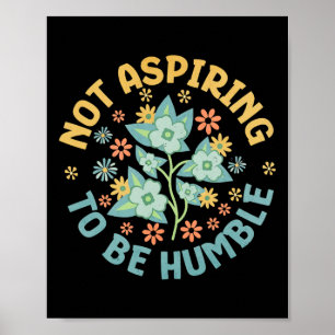 Affiche Ne Pas Aspirer À Être Humble Feministe Pouvoir Fém