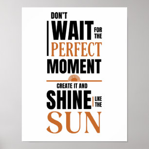 Affiche Ne Pas Attendre Le Moment Parfait - Inspir