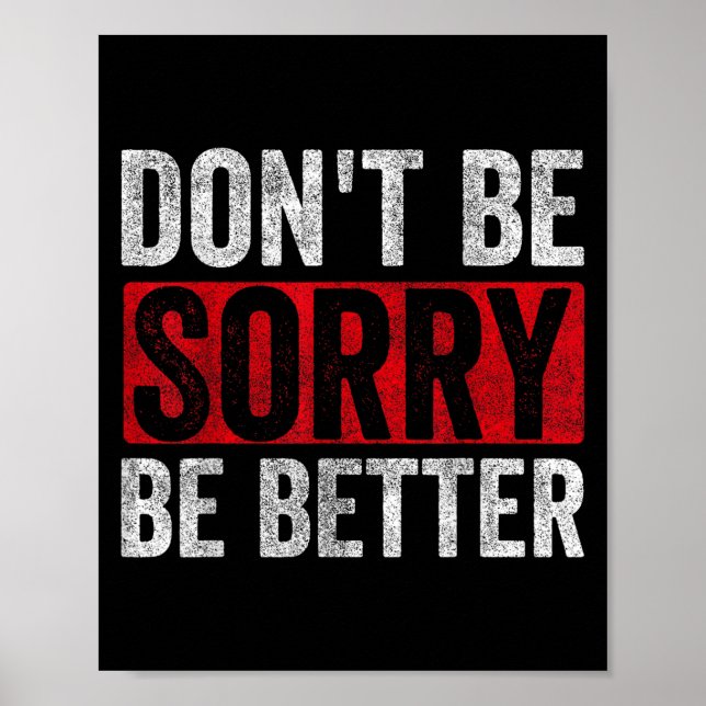 Affiche Ne Pas Être Désolé Être Meilleure Motivation Inspi (Devant)