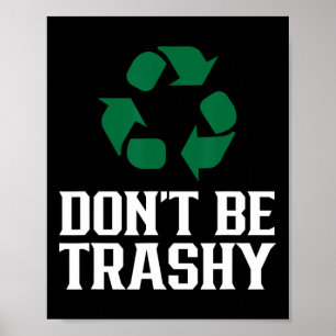 Affiche Ne pas être Trashy Jour des terres Recycling Recyc