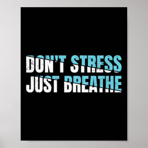Affiche Ne pas stresser juste respirer Cadeau Nerveux Tens