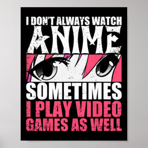 Affiche Ne pas toujours regarder Anime Parfois Jouer Jeux