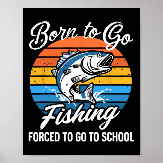 Affiche Né pour aller pêcher à l'école forcée drôle de gar (Devant)