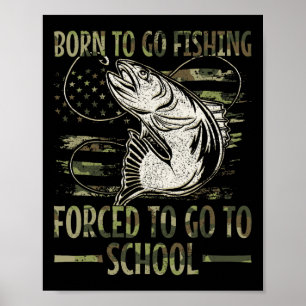 Affiche Né pour aller pêcher Forcé d'aller à l'école Camo