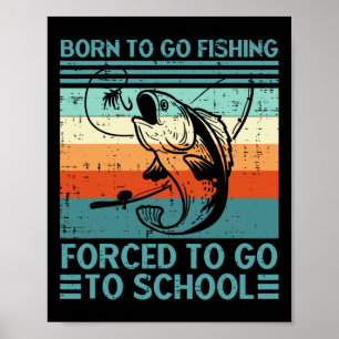 Affiche Né Pour Aller Pêcher Forced School Drôle Hommes Fe