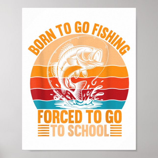 Affiche Né Pour Aller Pêcher Forced School Drôle Hommes Fe (Devant)