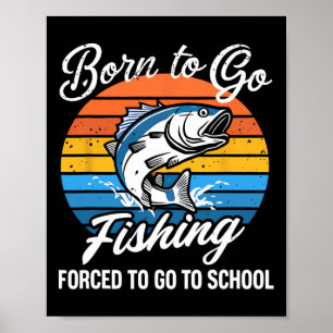 Affiche Né Pour Aller Pêcher Forced School Funny Fishing B