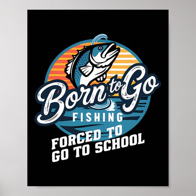 Affiche Né Pour Aller Pêcher Forced School Funny Fishing B (Devant)