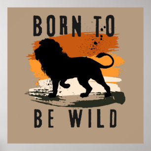 Affiche Né pour être sauvage Lion Animal Photo Imprimer
