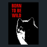 Affiche Né Pour Être Sauvage Motivationnel Wolf Pop Art<br><div class="desc">Oeuvre numérique - Howling Wolf Computer Animal Art - College Pop Art - Wild Big Animals Ordinateur Images</div>