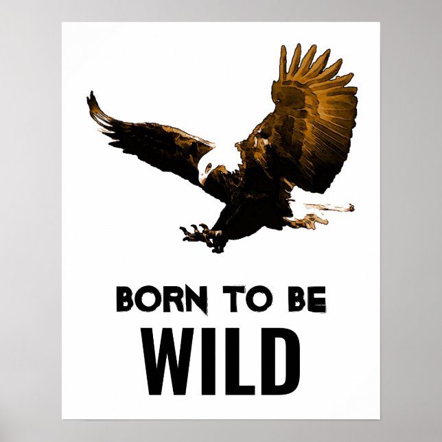 Affiche Né Pour Être Wild Bald Eagle Motivationnel Art (Devant)