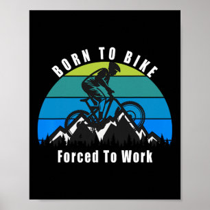 Affiche Né pour faire du VTT forcé à travailler sur la pis
