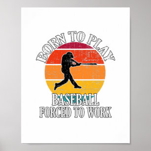 Affiche Né Pour Jouer Au Baseball Forcé À Travailler