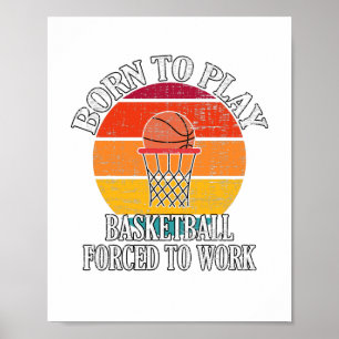 Affiche Né Pour Jouer Au Basket-Ball Forcé À Travailler