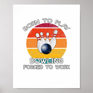 Affiche Né pour jouer au bowling forcé de travailler