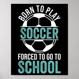 Affiche Né pour jouer au football forcé d'aller à l'école 
