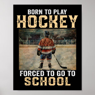Affiche Né pour jouer au hockey - forcé d'aller à l'école