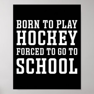 Affiche Né pour jouer au hockey forcé d'aller à l'école Mi