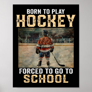 Affiche Né pour jouer au hockey - Obligé d'aller à l'école
