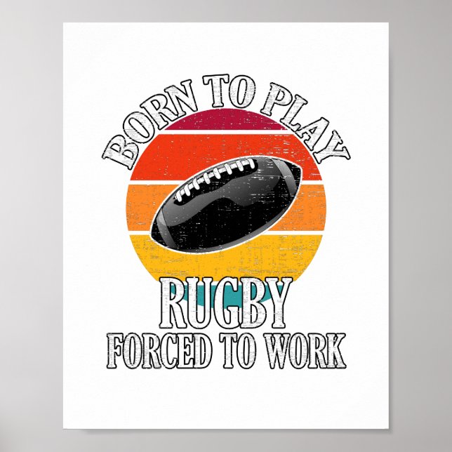 Affiche Né Pour Jouer Au Rugby Forcé À Travailler (Devant)