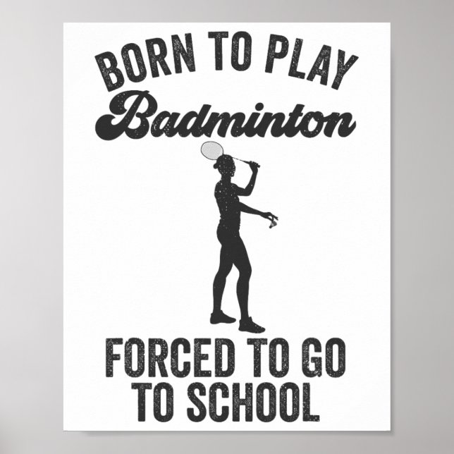 Affiche Né Pour Jouer Badminton Forcé D'Aller À L'École (Devant)