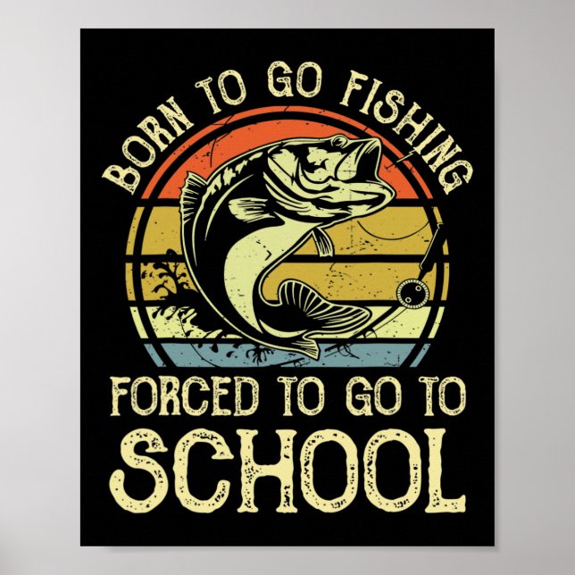 Affiche Né pour la pêche Forcé d'aller à l'école Drôle de  (Devant)