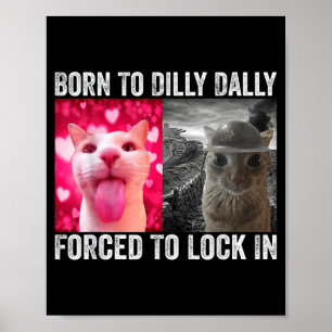 Affiche Né pour lambiner forcé à s'enfermer chat drôle