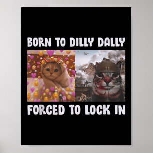 Affiche Né pour lambiner Forcé de s'enfermer Chat drôle Ca