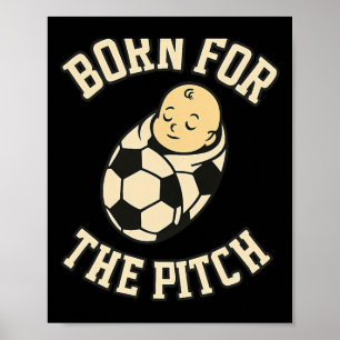 Affiche Né pour le terrain Byby Équipement de fan de foot 