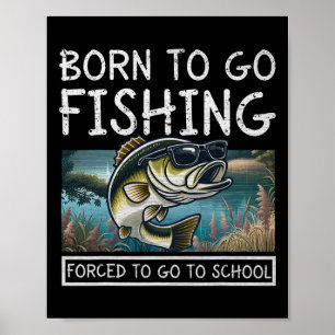 Affiche Né pour pêcher forcé d'aller à l'école pêche drôle