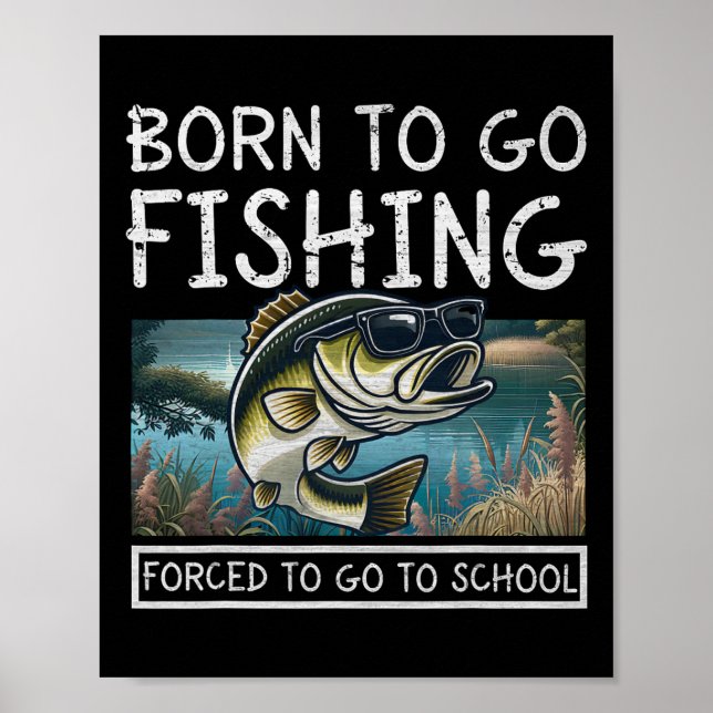 Affiche Né pour pêcher forcé d'aller à l'école pêche drôle (Devant)