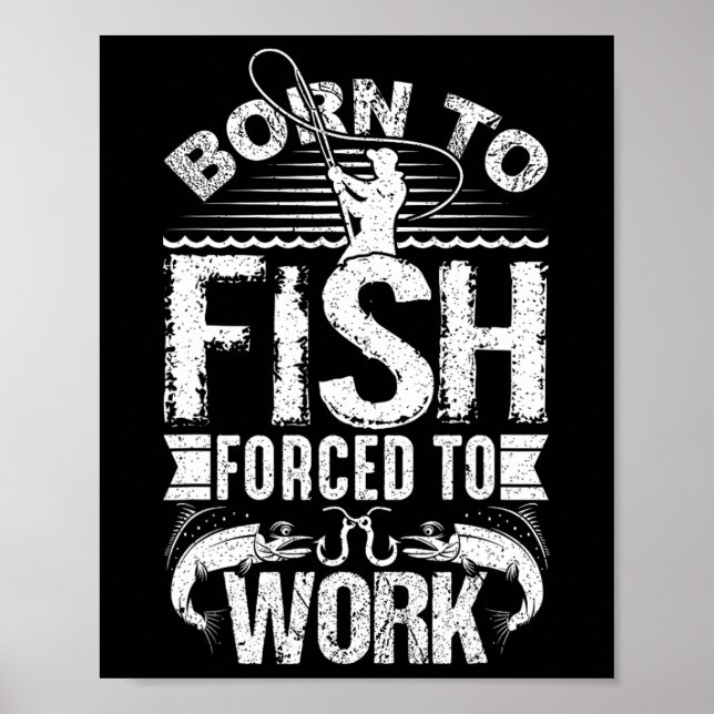 Affiche Né pour pêcher mais forcé de travailler Citation d (Devant)